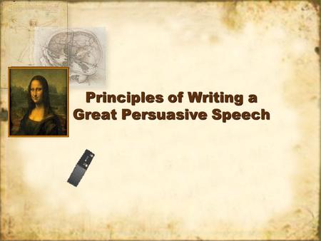 Principles of Writing a Great Persuasive Speech