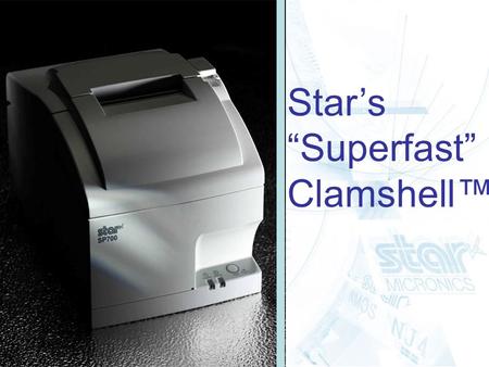 Star’s “Superfast” Clamshell™. SP700 | page 2 In October 2005, Star introduced the TSP100 FuturePRNT, setting new standards in POS Printing! Could Star.