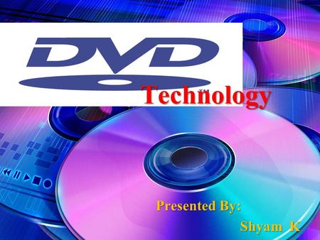 Presented By: Shyam K Technology. History of Compact Digital Media 1980: The first Compact Disk player is produced by Sony/Phillips. 1982: The first Compact.