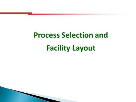 Process Selection and Facility Layout