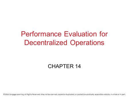 ©2014 Cengage Learning. All Rights Reserved. May not be scanned, copied or duplicated, or posted to a publically accessible website, in whole or in part.