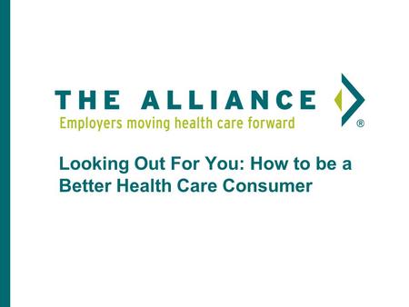 Looking Out For You: How to be a Better Health Care Consumer.