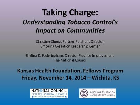 Taking Charge: Understanding Tobacco Control’s Impact on Communities Christine Cheng, Partner Relations Director, Smoking Cessation Leadership Center Shelina.