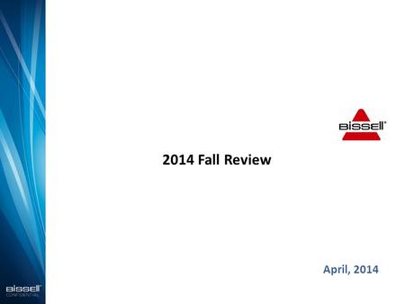 2014 Fall Review April, 2014. Estimated Total U.S. Market Category Trends – 12 Months Ending 12/31/13 2 FLOOR CARE APPLIANCES – Consumer Panel *BISSELL.