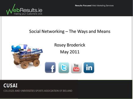 Social Networking – The Ways and Means Rosey Broderick May 2011.