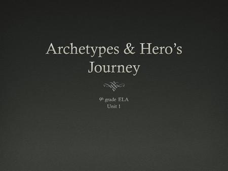 Where did it come from?  Carl Jung and Joseph Campbell developed the idea of the archetype  Archetype: A recurring pattern of images, situations, or.