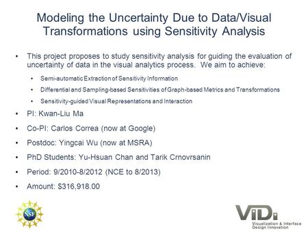 1 We study sensitivity analysis to guide the evaluation of uncertainty of data in the visual analytics process. This represents a new, variational view.