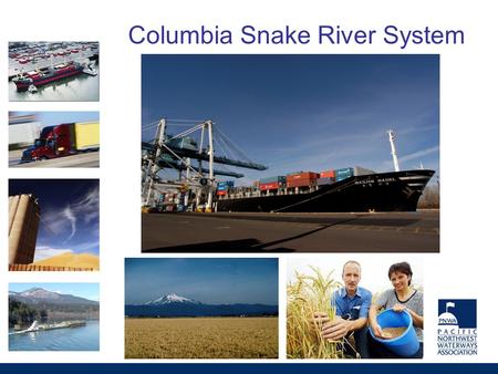 Columbia Snake River System. Chart: Columbia River Channel Coalition Oregon Columbia Snake River System 110 mile 40-foot deep draft channel 30 million.