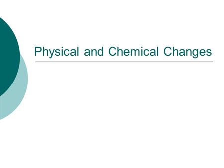 Physical and Chemical Changes. Physical Property  Observable traits that do not change the identity of the substance  Include color, shape, smell, taste,