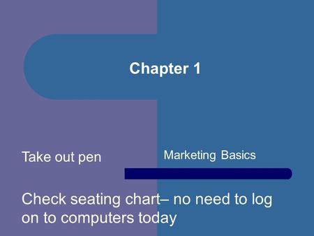 Check seating chart– no need to log on to computers today