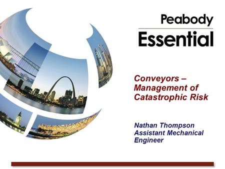 1 Nathan Thompson Assistant Mechanical Engineer Conveyors – Management of Catastrophic Risk.