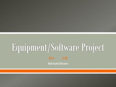  Michael Brown.  To create a better suited athletic training room for high schools  To better document injuries and keep coaches and athletes involved.