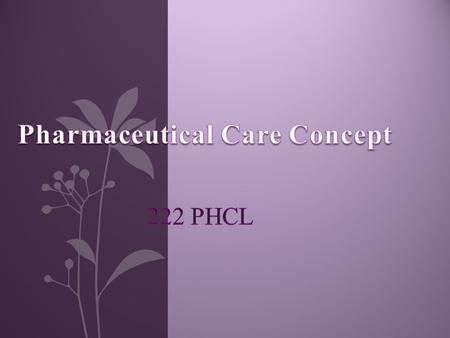 Objectives To understand: The concept of pharmaceutical care. MTM Chapter 3 required reading.