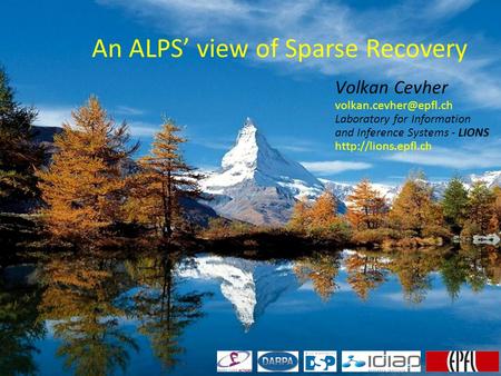 An ALPS’ view of Sparse Recovery Volkan Cevher Laboratory for Information and Inference Systems - LIONS