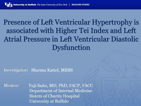 Investigator Investigator: Sharma Kattel, MBBS Mentor: Mentor: Yuji Saito, MD, PhD, FACP, FACC Department of Internal Medicine Sisters of Charity Hospital.