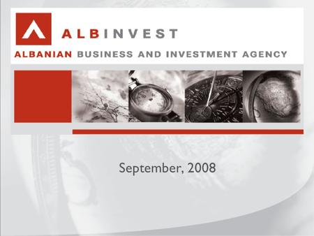 September, 2008. What is AlbInvest? Government agency created in March 2006 Member of the Ministry of Economy, Trade and Energy (METE) Mandate covers.