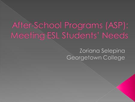  A growing interest  Why ESL students fail in schools  Why research ESL students?  Churches make a difference  Negative effects (academic focus,