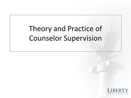 Theory and Practice of Counselor Supervision