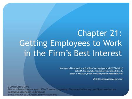 Chapter 21: Getting Employees to Work in the Firm’s Best Interest