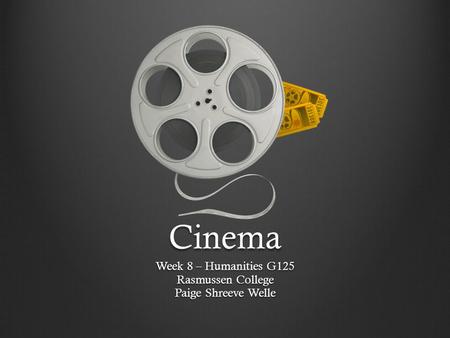 Cinema Week 8 – Humanities G125 Rasmussen College Paige Shreeve Welle.