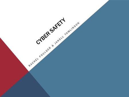 CYBER SAFETY RACHEL FOULGER & JANELL TOMLINSON. Cyber Bullying Violence In Media Pornography Fraud & Copyright Be Kind On Line.