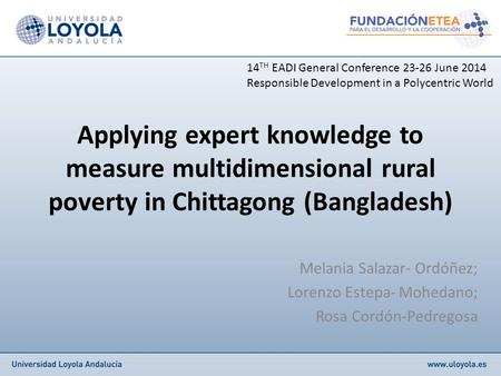 Applying expert knowledge to measure multidimensional rural poverty in Chittagong (Bangladesh) Melania Salazar- Ordóñez; Lorenzo Estepa- Mohedano; Rosa.