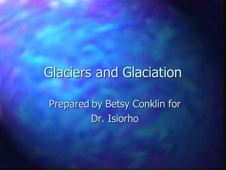 Glaciers and Glaciation