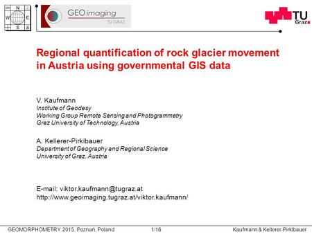 GEOMORPHOMETRY 2015, Poznań, Poland Kaufmann & Kellerer-Pirklbauer 1/16 Regional quantification of rock glacier movement in Austria using governmental.