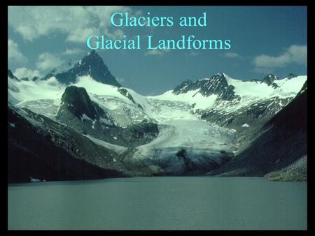 Glaciers and Glacial Landforms