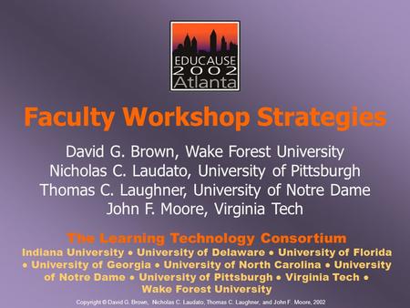 The Learning Technology Consortium Indiana University ● University of Delaware ● University of Florida ● University of Georgia ● University of North Carolina.