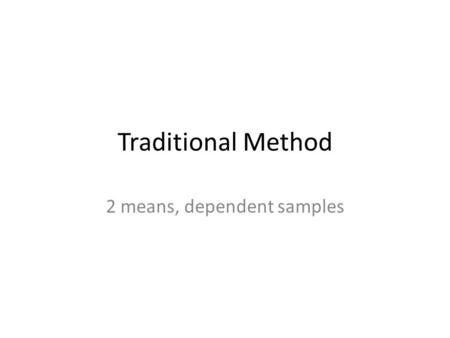 Traditional Method 2 means, dependent samples. A data entry office finds itself plagued by inefficiency. In an attempt to improve things the office manager.