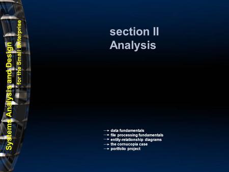 Data fundamentals file processing fundamentals entity-relationship diagrams the cornucopia case portfolio project Systems Analysis and Design for the Small.