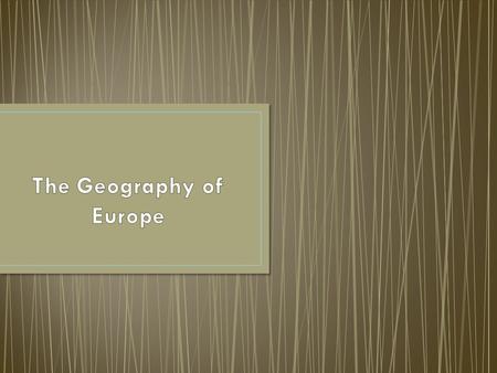 Main Idea: Geography influenced where medieval Europeans settled to live as well as what they could do.