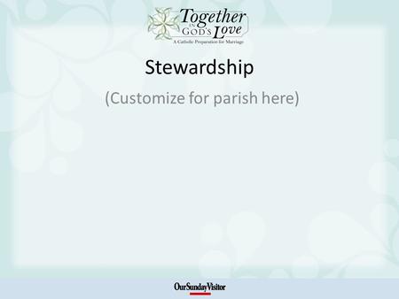 Stewardship (Customize for parish here). Question for Reflection Complete the “My Gifts” self-assessment Discuss with one another: What are some of the.