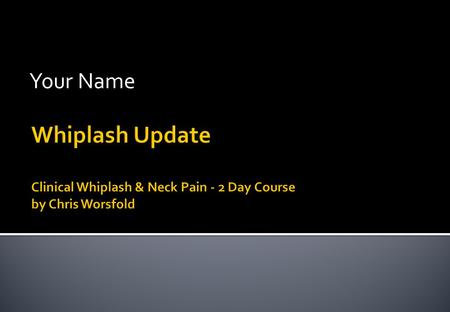 Your Name.  Cost & Controversy  Biomechanics  Pathology  Clinical Features  Subjective ▪ Pain, disability, dizziness, ▪ Psychological impairment.