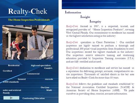 Realty-Chek The Home Inspection Professionals Residential high end specialists Condo’s Certified Commercial Insured exceeds ASHI standards On-Line order.