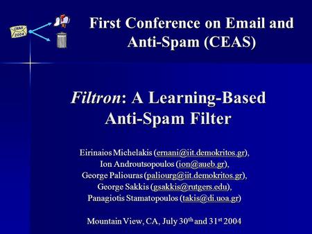 Filtron: A Learning-Based Anti-Spam Filter Eirinaios Michelakis  Ion Androutsopoulos