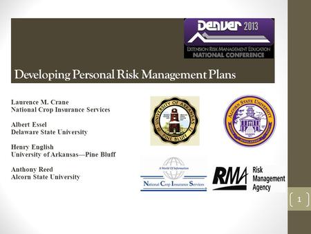 Developing Personal Risk Management Plans Laurence M. Crane National Crop Insurance Services Albert Essel Delaware State University Henry English University.