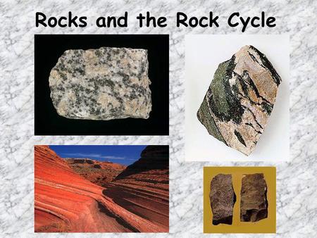 Rocks and the Rock Cycle