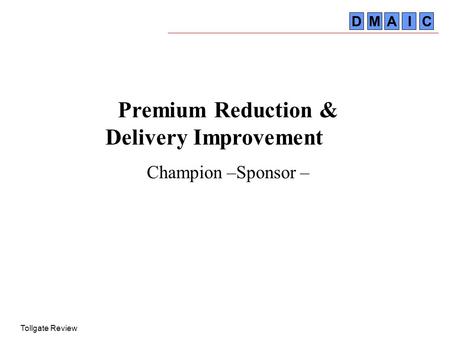 Premium Reduction & Delivery Improvement