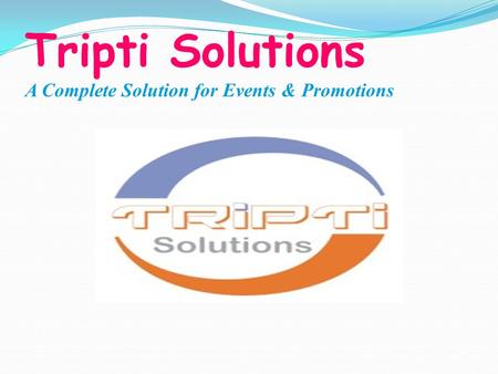 Tripti Solutions A Complete Solution for Events & Promotions.