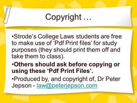 Copyright … Strode’s College Laws students are free to make use of ‘Pdf Print files’ for study purposes (they should print them off and take them to class).