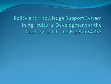 Roadmap Background Rural Economy and Knowledge Support System (REKSS) Capacity Assessment for Designing and Implementing Agriculture Policy Mapping of.