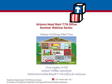 Head Start State-based T/TA Office for Arizona A member of the National Head Start Training and Technical Assistance Network Arizona Head Start T/TA Office.