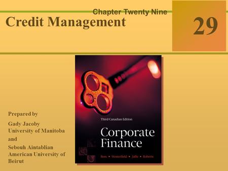 29-0 McGraw-Hill Ryerson © 2003 McGraw–Hill Ryerson Limited Corporate Finance Ross  Westerfield  Jaffe Sixth Edition 29 Chapter Twenty Nine Credit Management.