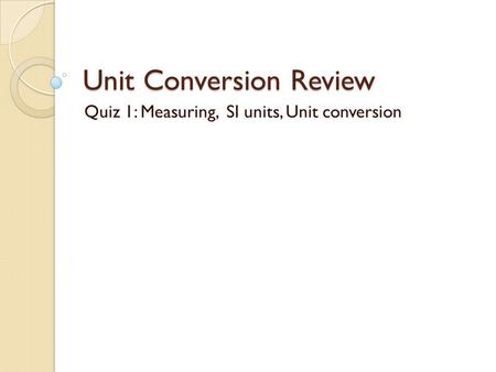 Unit Conversion Review