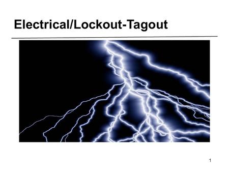 1 Electrical/Lockout-Tagout. 2 Electricity 3 Electrical Sources.