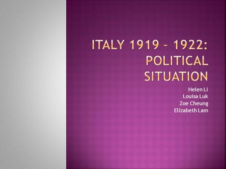 Helen Li Louisa Luk Zoe Cheung Elizabeth Lam.  After the unification of Italy in 1870, the new state was governed by Liberal politicians, who didn’t.