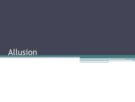 Allusion. Definition: A brief reference in a literary work to a person, place, thing, or passage in another literary work, usually for the purpose of.