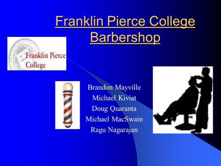 Franklin Pierce College Barbershop Brandon Mayville Michael Kiviat Doug Quaranta Michael MacSwain Ragu Nagarajan.